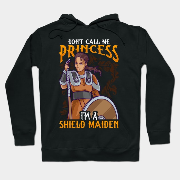 Don't Call Me Princess I'm A Shield Maiden Hoodie by theperfectpresents
